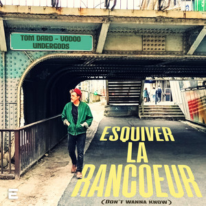 Esquiver la Rancoeur (Don't wanna know)