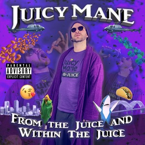 From the Juice and Within the Juice (Explicit)