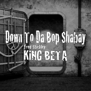 Down to da Bop Shabay