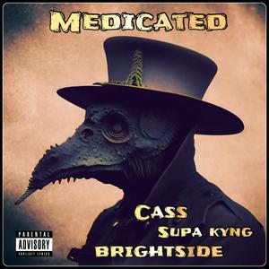 Medicated (feat. SUPA KYNG & Cass) [Explicit]