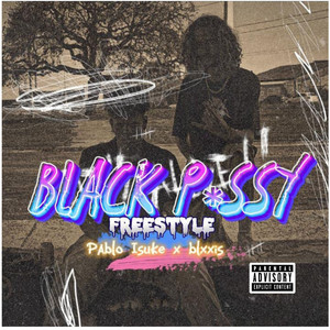 Black P*Ssy Freestyle (Explicit)