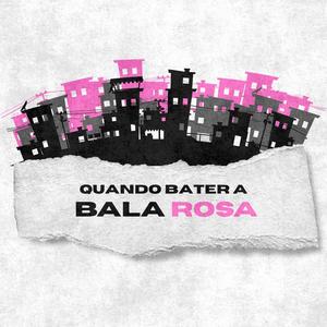 QUANTO BATER A BALA ROSA (Explicit)