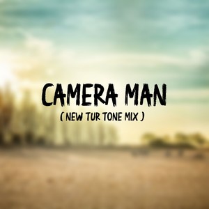 Camera Man (New Tur Tone Mix)