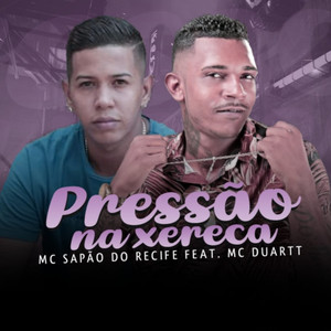 Pressão na Xereca(feat. Mc Duartt) (Explicit)