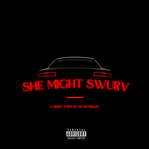She Might Swurv (Explicit)