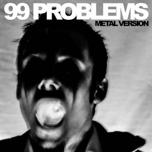 99 Problems (Metal Version)