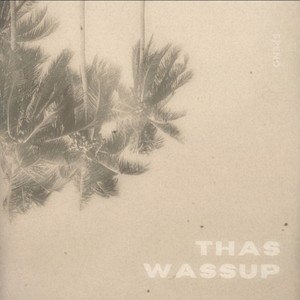 Thas Wassup (Explicit)