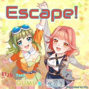 Escape! (feat. GUMI & 花響 琴)