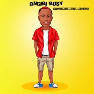 Angibi Busy (feat. Lebohang)