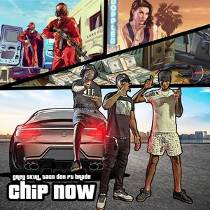 Chip Now (feat. Brade Upstate & Taco Don) [Explicit]