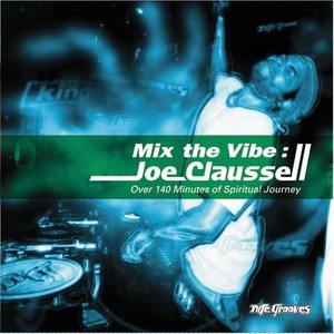 Mix the Vibe: Joe Claussell, Pt. 1 (DJ Mix)