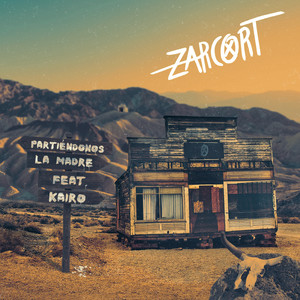 Zarcort - Partiéndonos la madre(feat. Kairo)