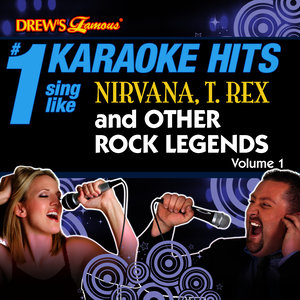 Drew's Famous # 1 Karaoke Hits: Sing Like Nirvana, T. Rex and Other Rock Legends Vol. 1