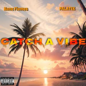 CATCH A VIBE (feat. KANE FLAMES) (Explicit)