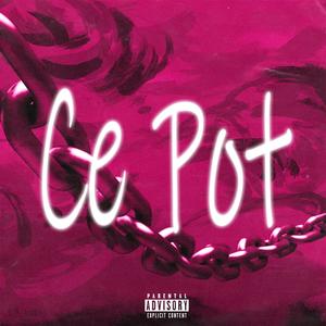 Ce Pot (Explicit)