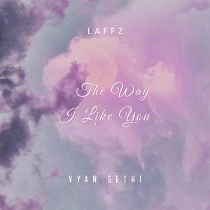 The Way I Like You (feat. Vyan Sethi)