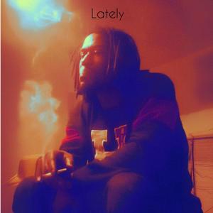 Lately (Explicit)