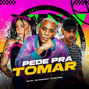 PEDE PRA TOMAR (Explicit)