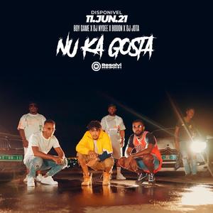 Nu ka gosta (feat. Bodon) (feat. Dj Jota, Boy Game & Bodon)