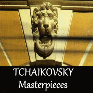 Tchaikovsky - Masterpieces