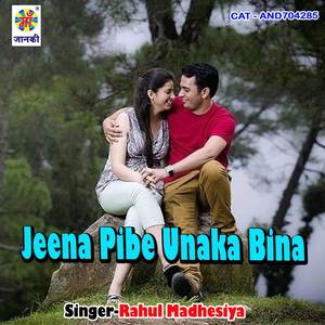 Jeena Pibe Unaka Bina