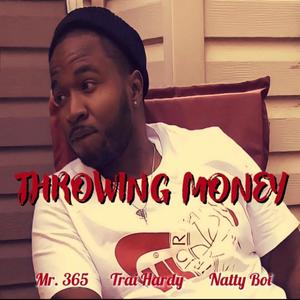 Throwing Money (feat. Mr. 365 & Natty Boi) [Collaboration] [Explicit]