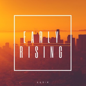 EARLY RISING