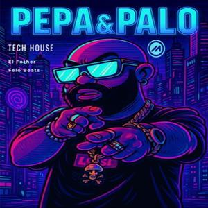 Pepa & Palo (feat. El Fother) (Tech House)