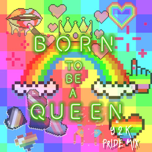 Born To Be A Queen (Y2K Pride Mix)