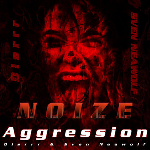 Noize Aggression (Disrrr & Sven Neawolf)