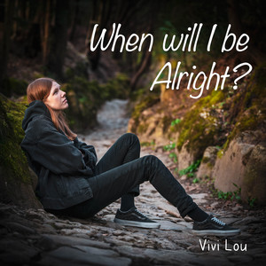 When will I be Alright?