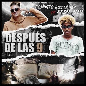 Despues De Las 9(feat. Comikito Golden Boy & Fory May)