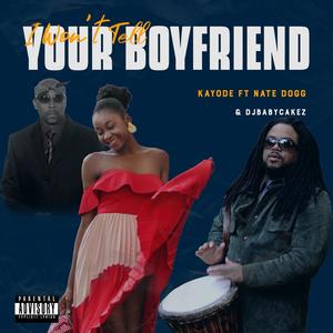 I Won't Tell Your Boyfriend (feat. Nate Dogg & DJBabyCakez) (Explicit)