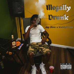 Illegally Drunk (feat. KaddyPrime) (Explicit)