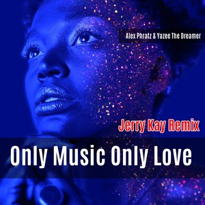 Only Music Only Love (Jerry Kay Instrumental Remix)