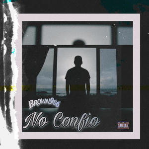 No Confio X Brown9$6 (Radio Edit) [Explicit]