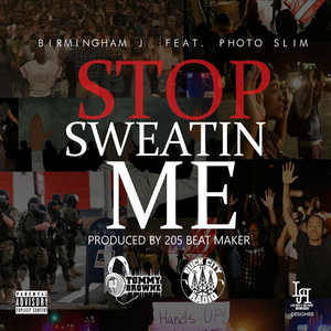 Stop Sweatin Me (Explicit)