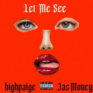 let me see (feat. JasMoney) (Explicit)