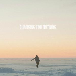 CHANGING FOR NOTHING