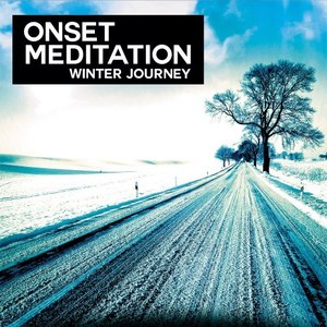 Onset Meditation (Winter Journey)