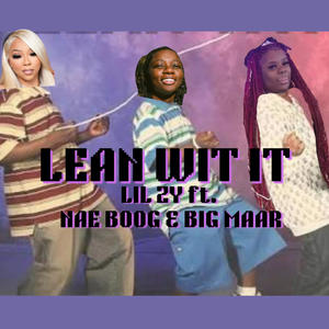LEAN WIT IT (feat. Nae Boog & Big Maar) (Explicit)