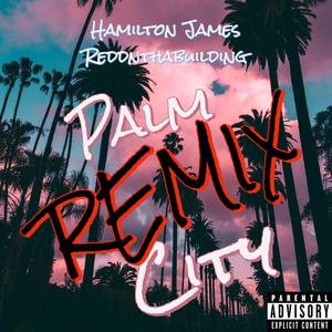 Palm City (feat. Reddnthabuilding) (Remix|Explicit)