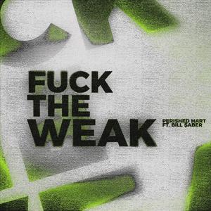 **** THE WEAK (feat. Bill $Aber & ARAGOTH) (Explicit)