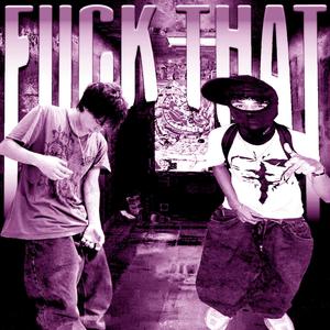 **** That (feat. kindahvrt) (Explicit)
