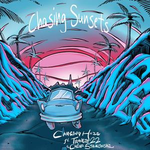 Chasing Sunsets (feat. Transit22 & Chloe Stankowski) [Explicit]