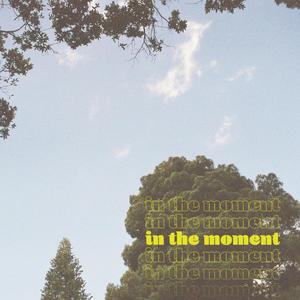 in the moment