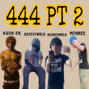 444 Pt. 2 (feat. Kush EK, KayevsWRLD & MTHREE) [Explicit]