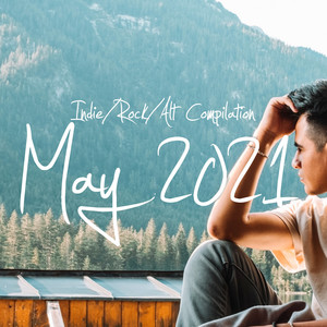 Indie/Rock/Alt Compilation - May 2021 (Explicit)