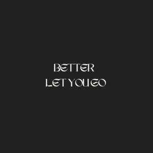 Better Let You Go