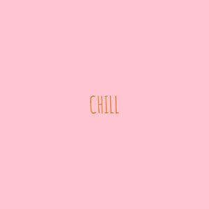 Chill (Explicit)